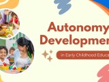 Fostering Autonomy Development In Early Childhood Education Trusted