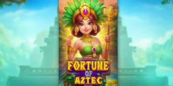 Trik Slot Fortune of Aztec Yang Harus Kamu Tahu