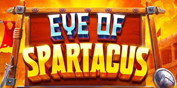 Strategi Slot Eye of Spartacus Dengan Pola Main Terbukti