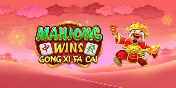 Tips Dapat Menang di Slot Mahjong Wins Gong Xi Fa Cai Tanpa Rugi