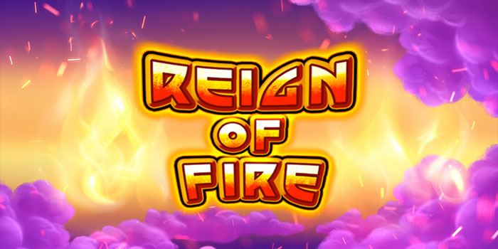 Panduan Main Slot Reign Of Fire Online Untuk Pemula