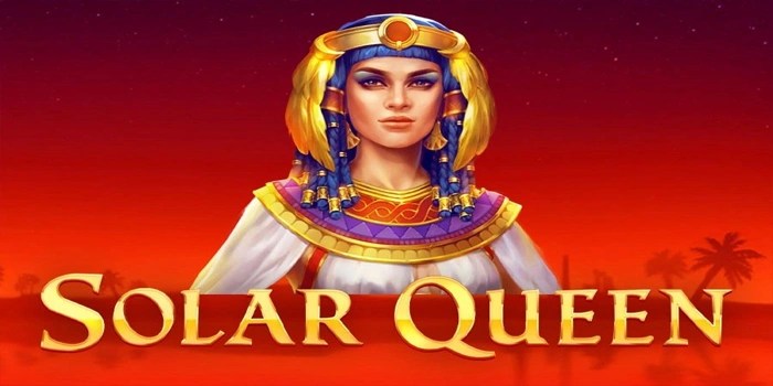 Rahasia Menang Slot Solar Queen Yang Tidak Banyak Orang Tahu