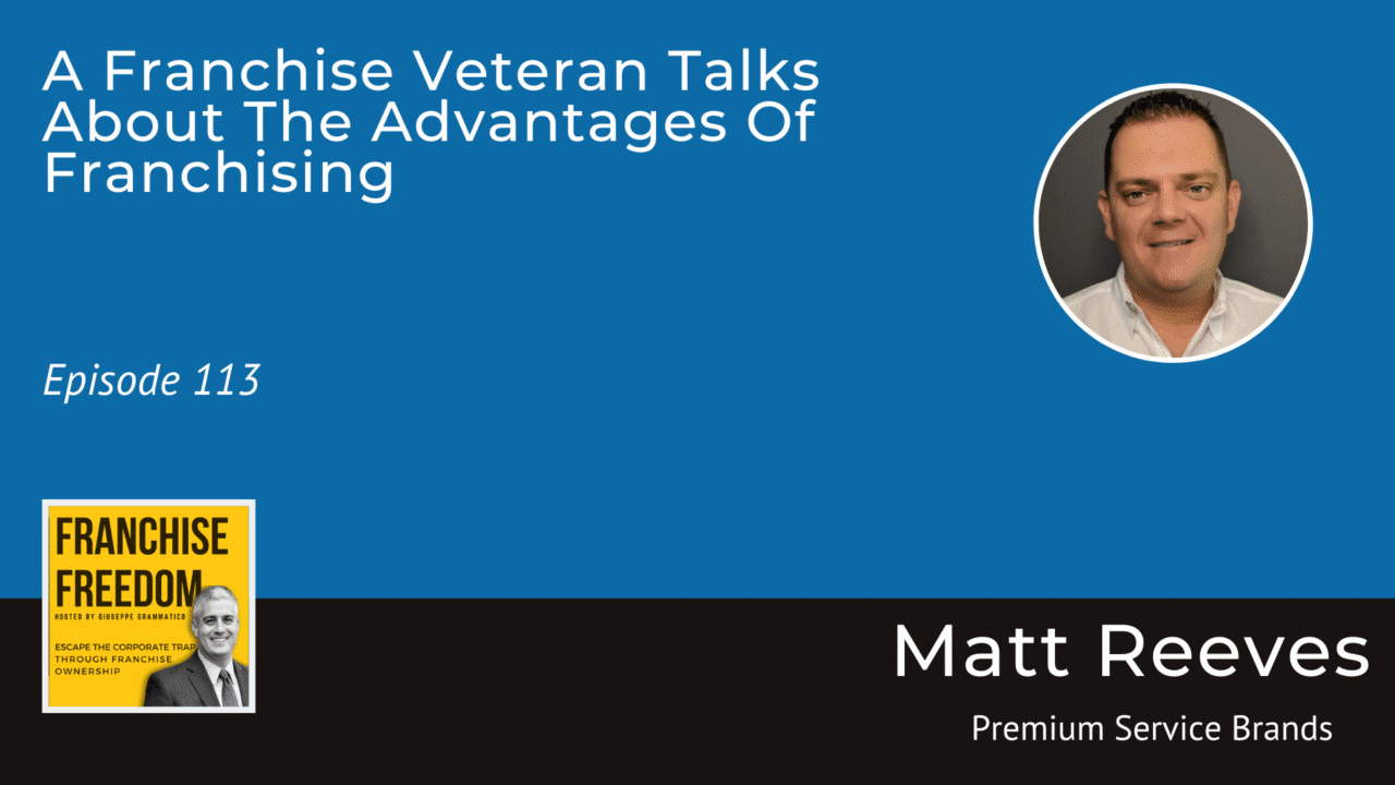A Franchise Veteran Talks About The Advantages Of Franchising