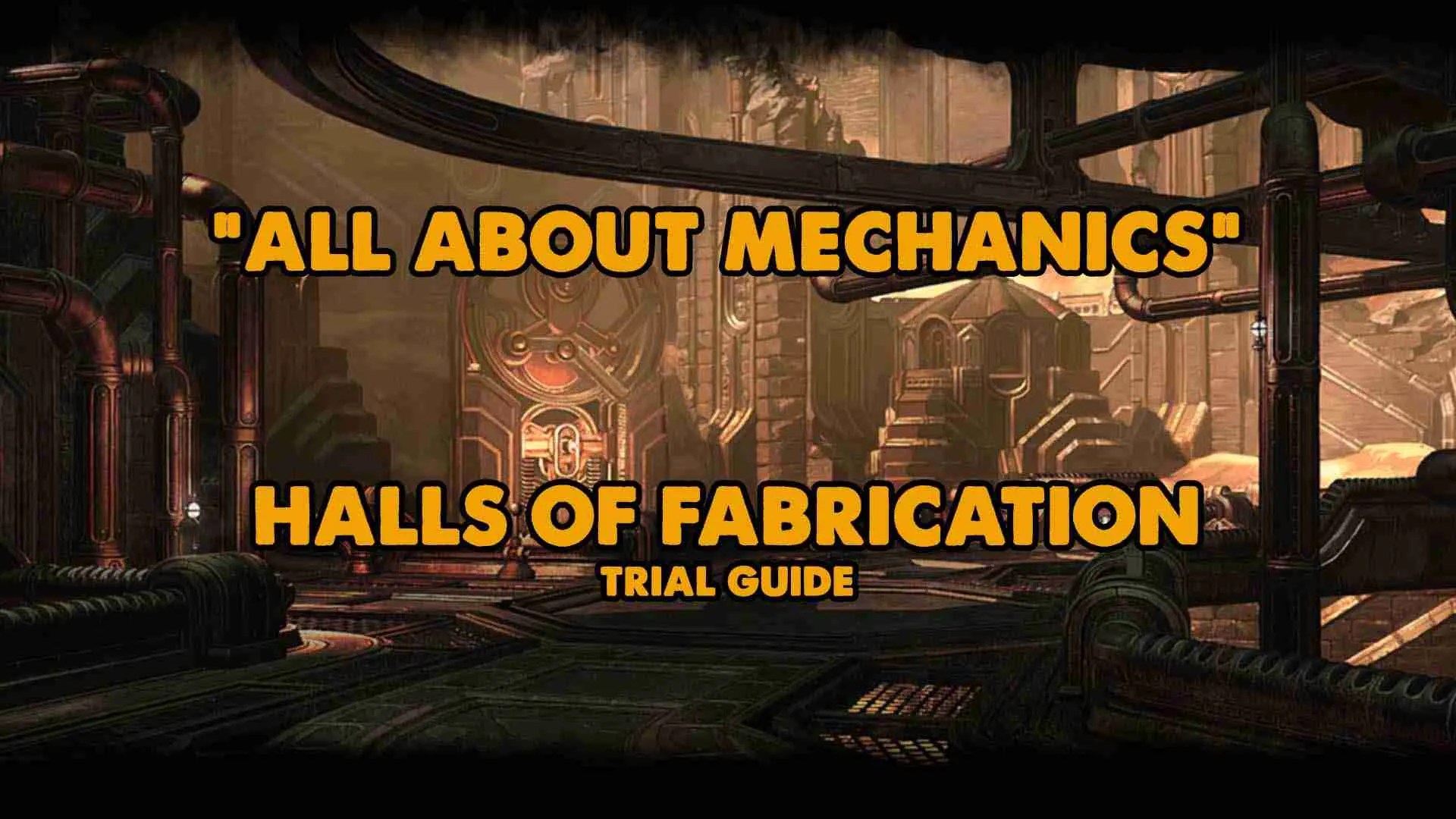 Halls Of Fabrication Trial Guide