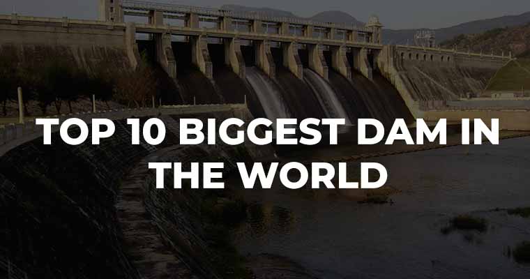 Largest Dams