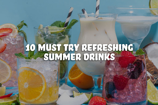 10 Must-Try Refreshing Summer Drinks in India