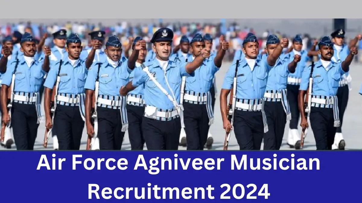 Indian Air Force Musician Recruitment 2024: Apply Online for 3500+ Vacancies