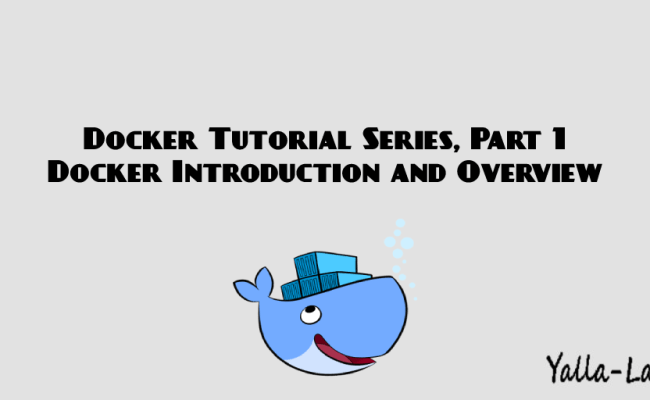 Docker Tutorial Series, Part 1: Docker Introduction And Overview ...