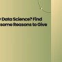 Why Study Data Science? Find Out 12 Awesome Reasons To Give It A Try ...