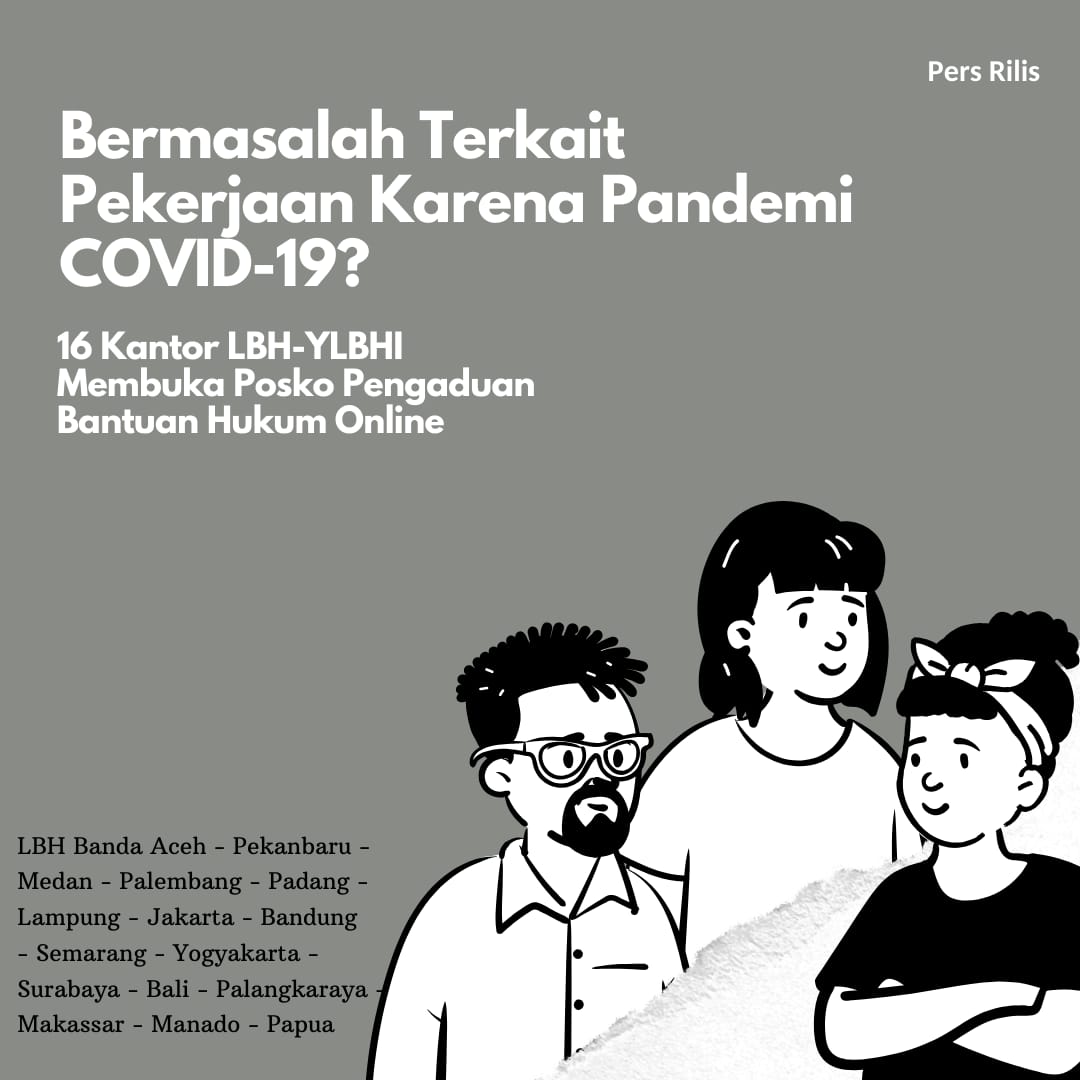 Perubahan status pekerja banyak dilakukan . Bermasalah Terkait Pekerjaan Karena Pandemi Covid 19 Ylbhi