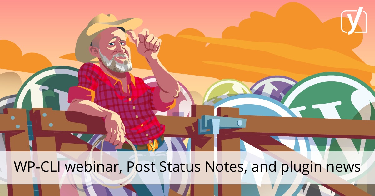 Click here to get webinarignition. WP-CLI webinar, Post Status Notes, Google Site kit, and more plugin news • Yoast