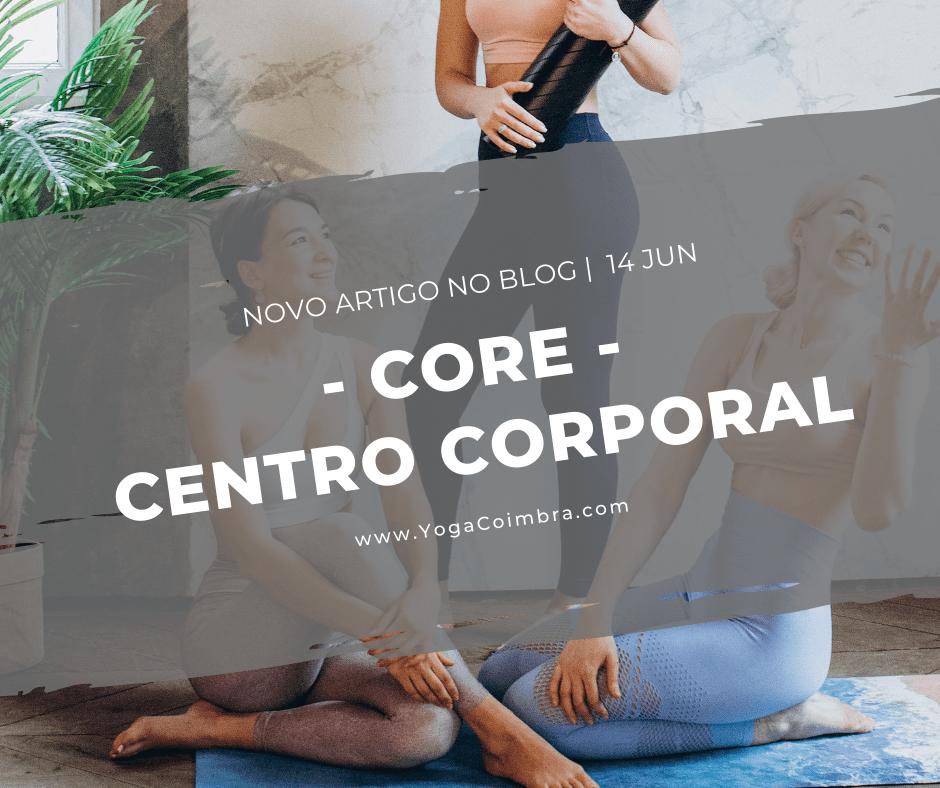 Core, o nosso Núcleo ou âncora, também conhecido por “power hose” - www.YogaCoimbra.com - Marta e Hugo