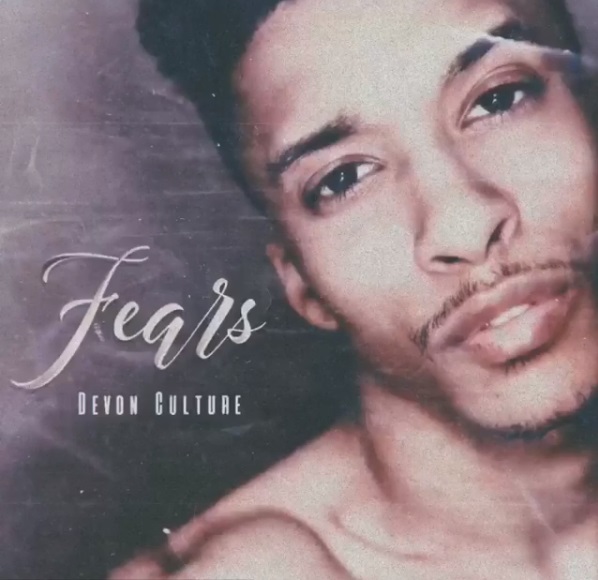 New Music: Devon Culture - Fears (Produced by Troy Taylor) - New