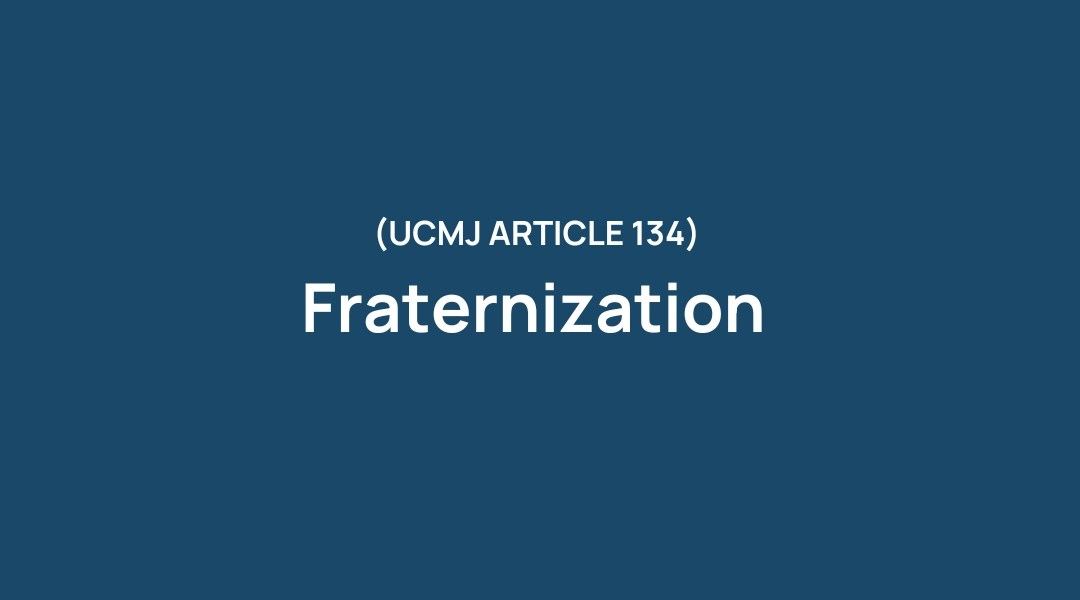Fraternization Article 134 UCMJ