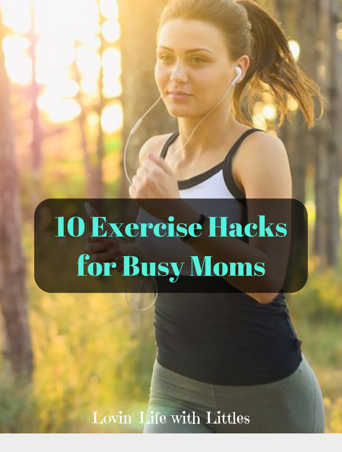Do you feel like there's not enough time in your day to get fit? These 10 exercise hacks for busy moms will help you get fit in less time. Click through for the tips from www.lovinlifewithlittles.com. #busymom #exercisehacks #exercisetips #fitnesshacks #fitnesstips #motherhood #fitmom #parentingtips #fitfamilies #healthyfamilies #fitness #fitinlesstime #howtoexercisewithkids