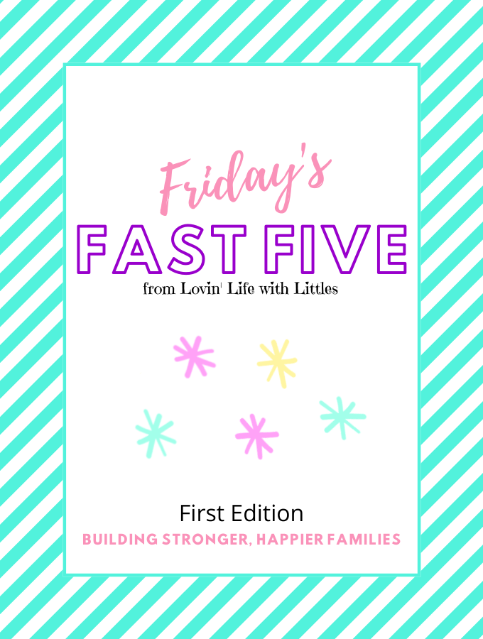 Friday's Fast Five includes five quick, simple ideas for building a stronger, happier family. #fridaysfastfive #strongerfamily #happierfamily #familiesareforever #parentingtips #intentionalparenting