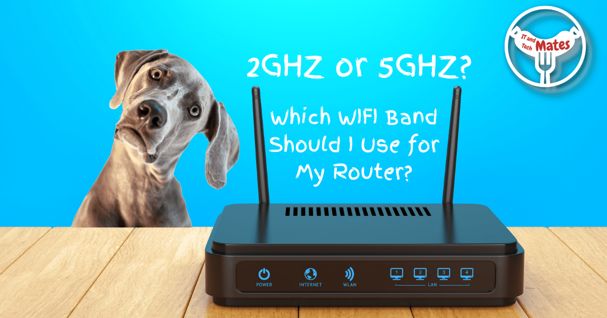 Which WIFI Band Should I Use for My Router your it and tech mates