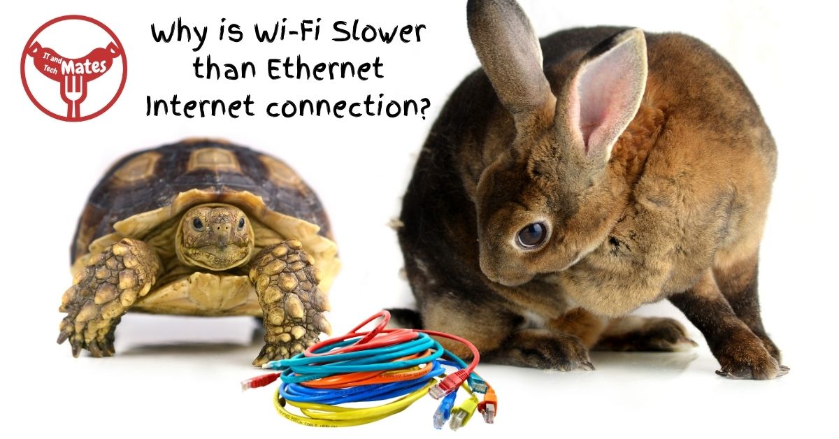 Why is Wi-Fi Slower than Ethernet your it and tech mates