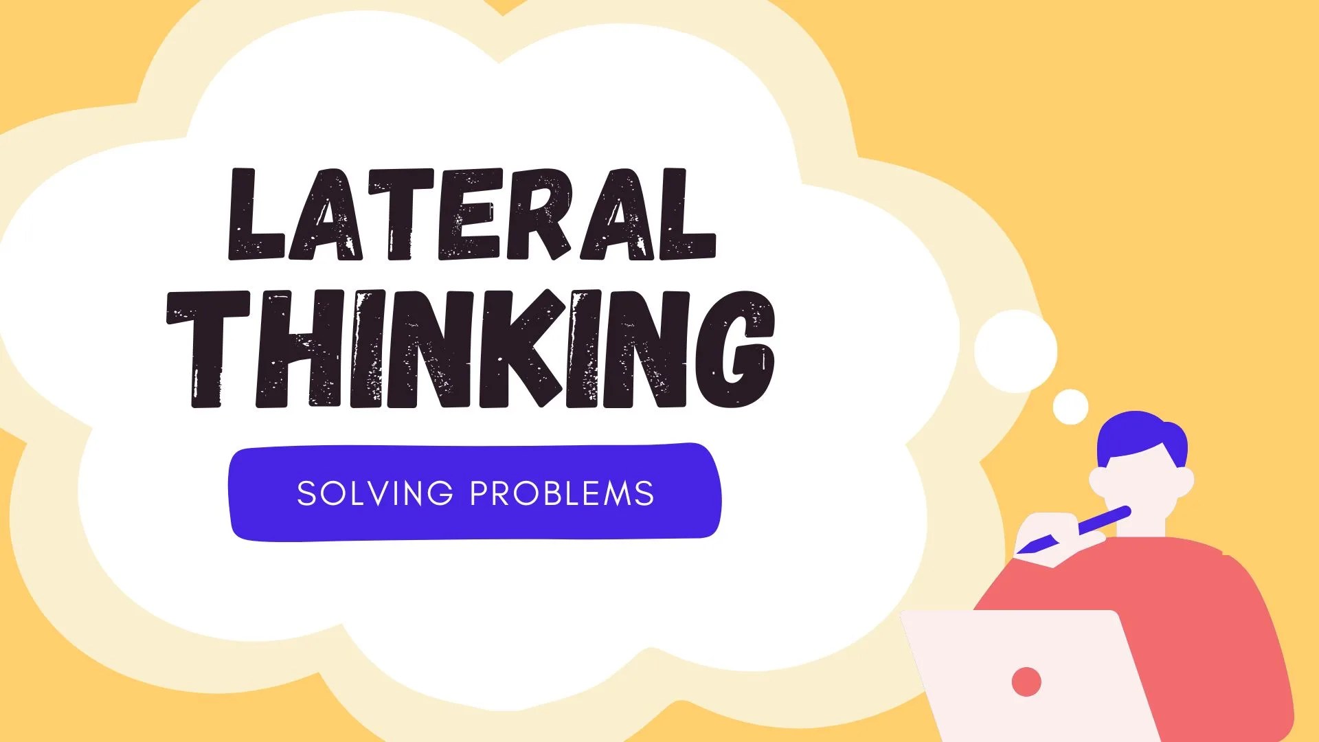 Lateral thinking helps solve problems with creative ideas