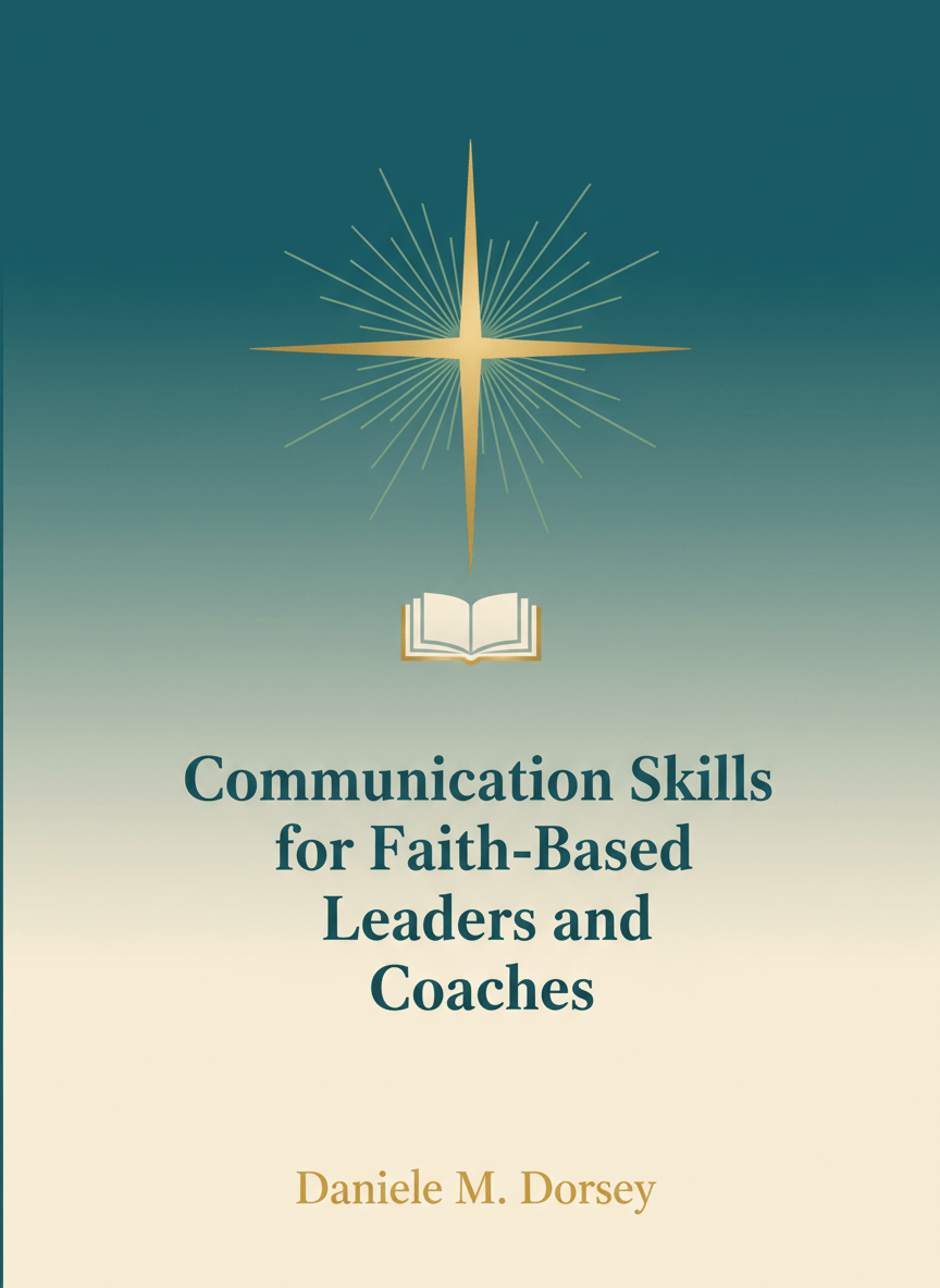 A professional flat digital eBook cover for a book titled "Communication Skills for Faith-Based Leaders and Coaches" by Daniele M. Dorsey. Inspirational faith-based category. Use a deep teal and cream color palette with sage and gold accents. Clean modern flat design, no physical book texture. The title should be clearly and evenly laid out with balanced line breaks. Author name "Daniele M. Dorsey" at the bottom. Portrait orientation.