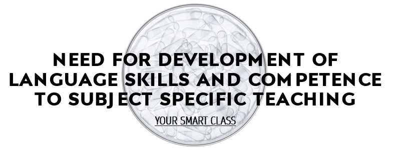The Need for Developing Language Skills and Competence for Subject-Specific Teaching