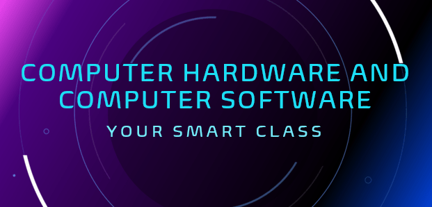 Computer Hardware and Computer Software