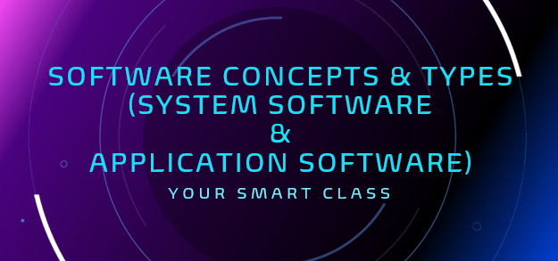 Software Concepts & Types (System Software & Application Software)