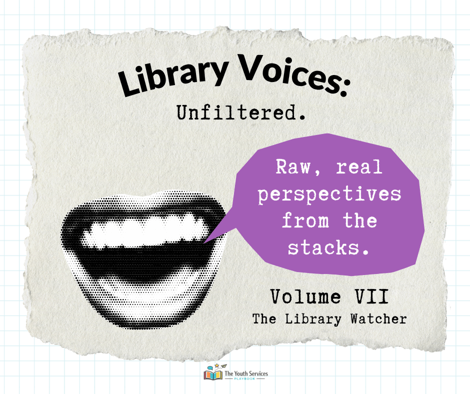 Library Voices: Unfiltered; Vol 7. The Library Watcher