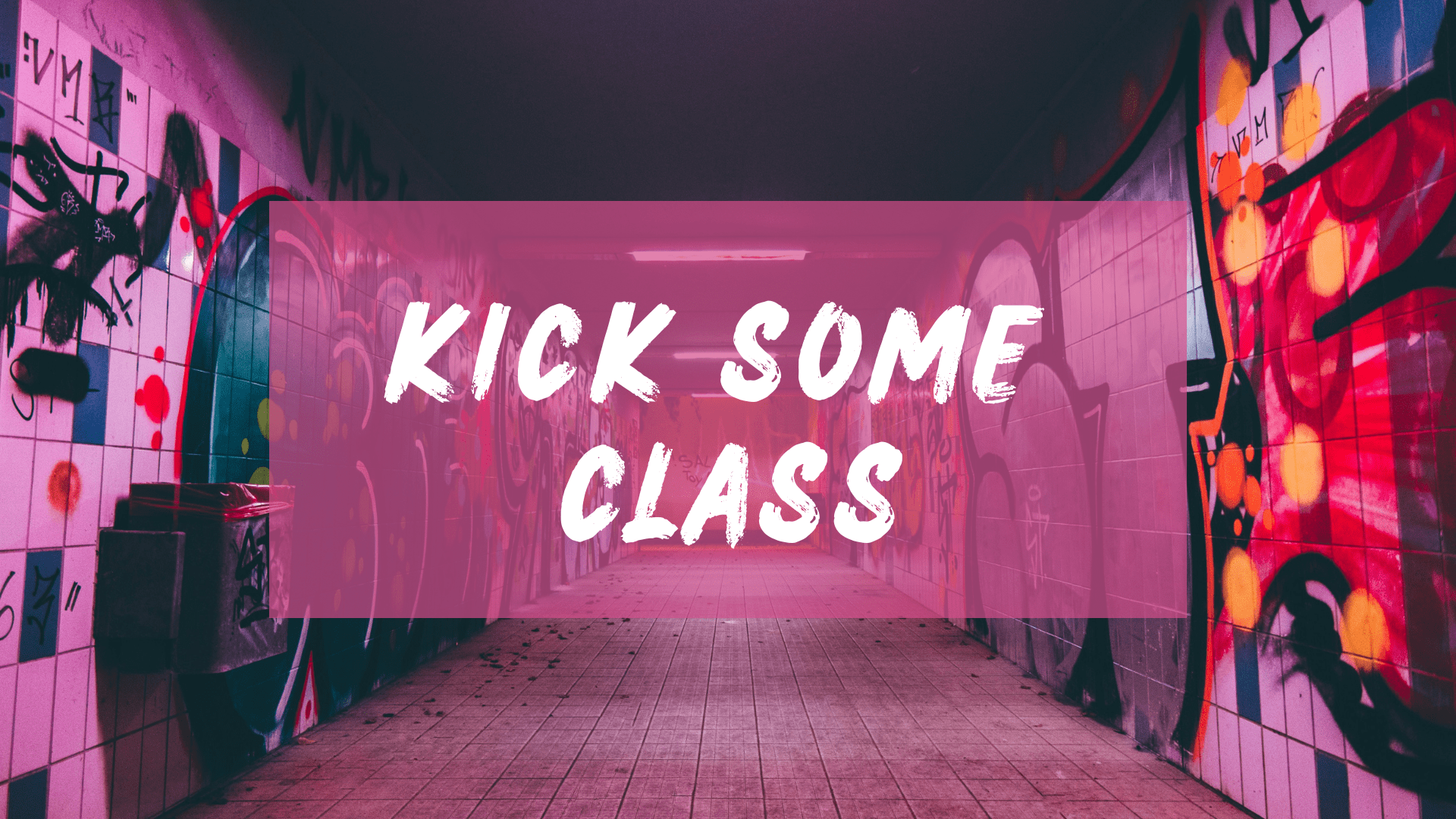 Let’s Kick Some Class