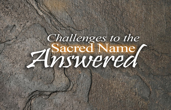 Challenges to the Sacred name Answered