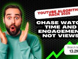 Youtube Algorithm Hack 2025 Chase Watch Time And Engagement Not Views