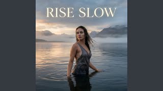 Rise Slow