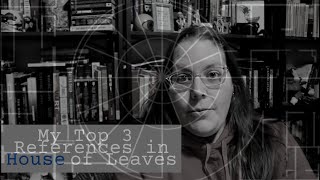 Top 3 Best References in House of Leaves (out of hundreds)