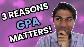Do I Need a Good GPA? | 3 Reasons WHY your College GPA Would Matter!