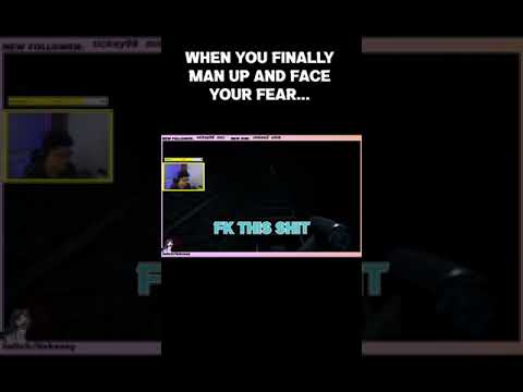 When You Finally Man Up And Face Your Fear