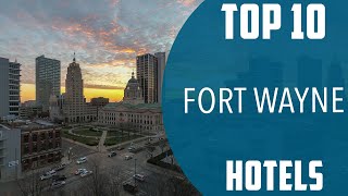 Top 10 Best Hotels to Visit in Fort Wayne, Indiana | USA - English