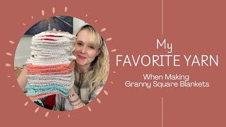 My Favorite Yarn - Best Yarn for Making Blankets #crochettips #crochetideas #grannysquare
