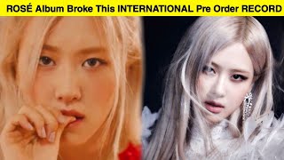 Blackpink's ROS&Eacute; Solo Album Broke This Pre-Order Sales RECORD In Just 12 Hours