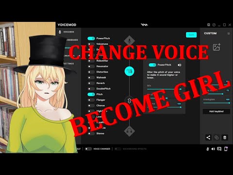 Actually change your voice into a girl voice in voicemod.