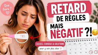 Retard de r&egrave;gles mais test n&eacute;gatif ? Les vraies raisons + que faire