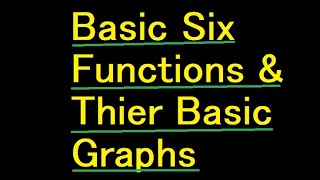 BASIC SIX FUNCTIONS AND THEIR RESPECTIVE GRAPHS