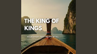 Soaking Worship Instrumental, Vol. 4 (The King of Kings | Prayer & Devotional Music) - Nothing But Bible