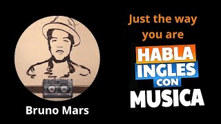 Aprende Ingl&eacute;s con Canciones: Just The Way You Are - Bruno Mars (Letra y Traducci&oacute;n)