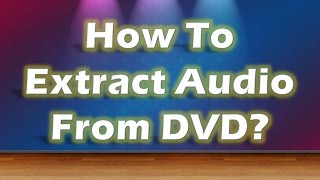 Extract Audio From DVD with LAME and FFmpeg extentions