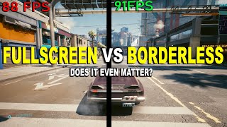 Do You Lose Performance By Playing In BORDERLESS WINDOWED? | Fullscreen VS Borderless | 2022