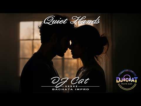 DJ Cat - Quiet Hands (Bachata Impro)