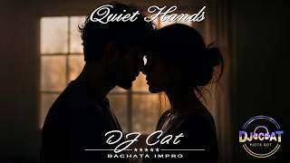Quiet Hands (Bachata Impro) - DJ Cat