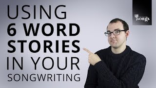 Songwriting Tips: The Power Of 6 Word Stories // Episode 27