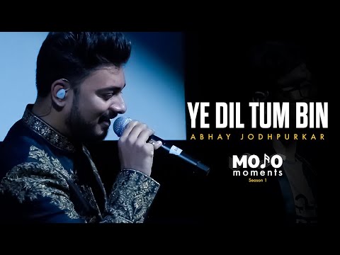 Ye Dil Tum Bin | Feat. Abhay Jodhpurkar | Ajay Singha | Mojo Moments Season 1 | Izzat | Unplugged