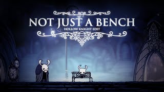 Not just a Bench | Hollow Knight edit